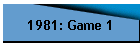 1981: Game 1