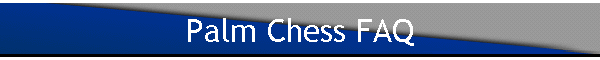 Palm Chess FAQ